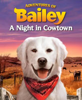 Adventures of Bailey: A Night in Cowtown /  :   